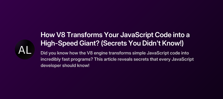 How V8 Transforms Your JavaScript Code into a High-Speed Giant ...
