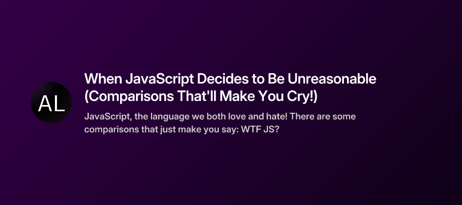 When JavaScript Decides to Be Unreasonable (Comparisons That'll Make ...
